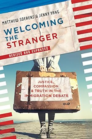 Welcoming the Stranger: Justice, Compassion & Truth in the Immigration Debate