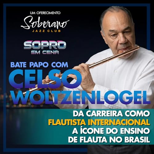 CELSO WOLTZENLOGEL - De flautista internacional a &iacute;cone do ensino da flauta no Brasil | Sopro em Cena