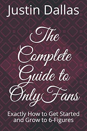 The Complete Guide to OnlyFans: Exactly How to Get Started and Grow to