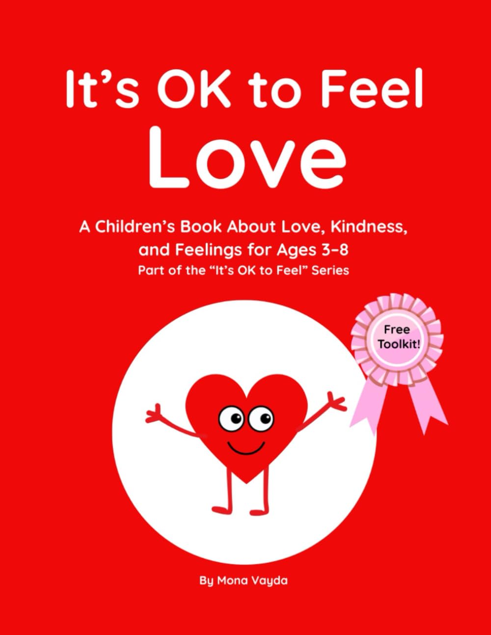 It’s OK to Feel Love: A Children’s Book About Love, Kindness, and Feelings for Ages 3–8 (Part of the It’s OK to Feel Series): 1