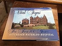 Vital Signs : The First 100 Years, Kitchener-Waterloo Hospital 0969896603 Book Cover