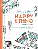 Inspiration Happy Ethno: 50 exotische und orientalische Muster kolorieren: 50 exotische und orientalische Muster kolorieren. Ausmalbuch für Erwachsene (Farbe rein – Stress raus)