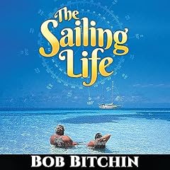 The Sailing Life Audiolibro Por Bob Bitchin arte de portada
