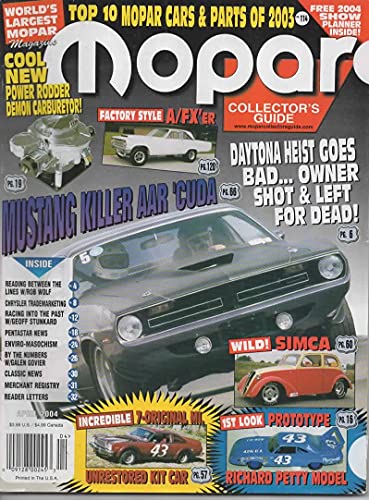 Mopar Collector's Guide Magazine, April 2004 (Vol 17) AAR Barracuda, 1969 Charger Daytona, 1978 Dodge Aspen Street Kit Car, SIMCA Slant 6 racer, Factory 1965 A/FX