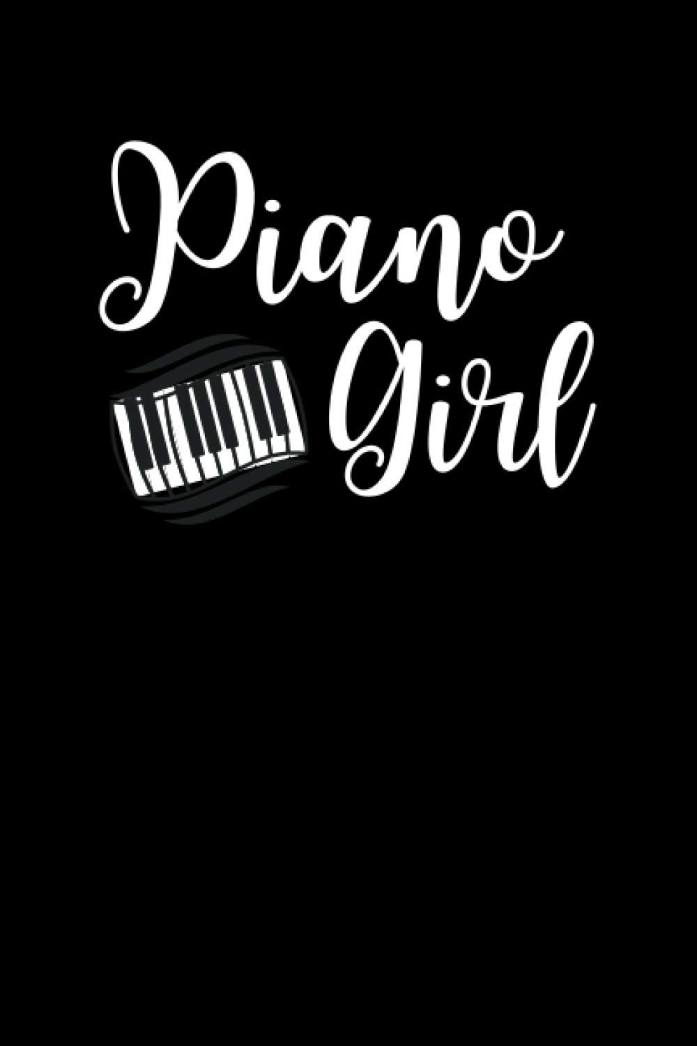 Piano Girl: Pianist Notebook With 120 Lined Pages, A Great Gift Idea For Piano Players
