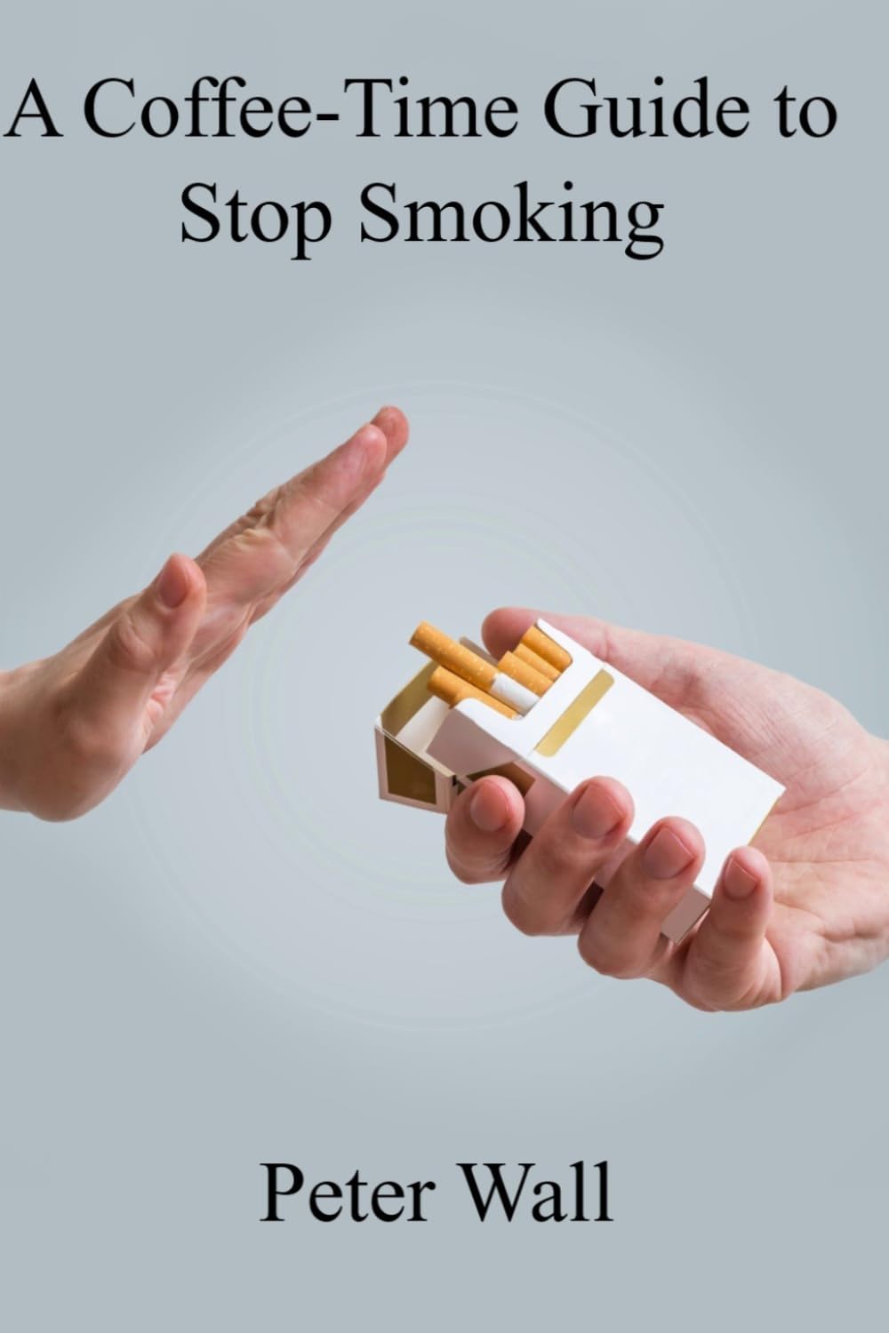 A Coffee-Time Guide to Stop Smoking (Coffee Time Short Self Help Books)
