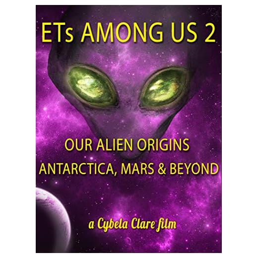 ETs Among Us 2: Our Alien Origins, Antarctica, Mars and Beyond