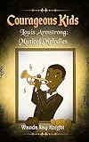 Louis Armstrong: Musical Melodies: Courageous Kids (The Courageous Kids Series)
