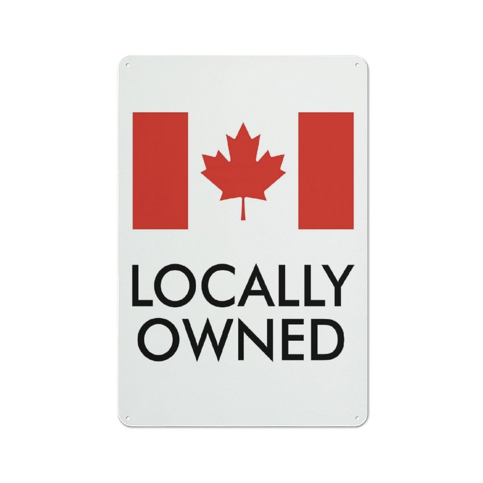 Metal Sign 30x20cm with CANADA LOCALLY OWNED for Hallway Wall, Vintage Decor, for Vintage Wall Decor Fans, for Themed Room Decoration