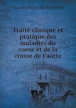 Paperback Trait? clinique et pratique des maladies du coeur et de la crosse de l'aorte [French] Book
