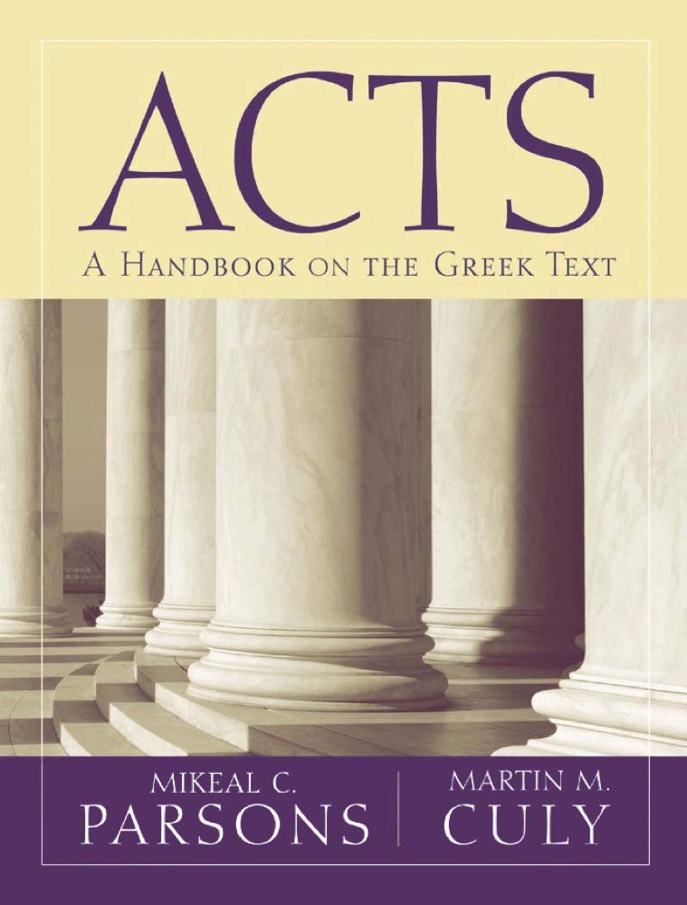 Acts: A Handbook on the Greek Text (Baylor Handbook on the Greek New Testament)
