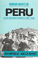 Human Rights in Peru After President Garcia's First Year (An Americas Watch report) 0938579258 Book Cover