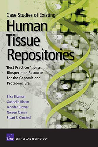 Case Studies of Existing Human Tissue Repositories: "Best Practices" for a Biospecimen Resource for the Genomic and Proteomic Era