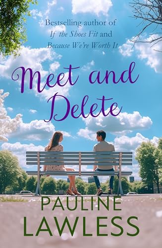 Meet and Delete: Swipe, Date, Love: Unraveling the Adventures of Three Women in the Maze of Online Romance