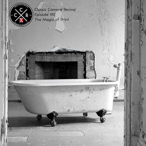 『Classic Camera Revival - Episode 195 - The Magic of Print』のカバーアート