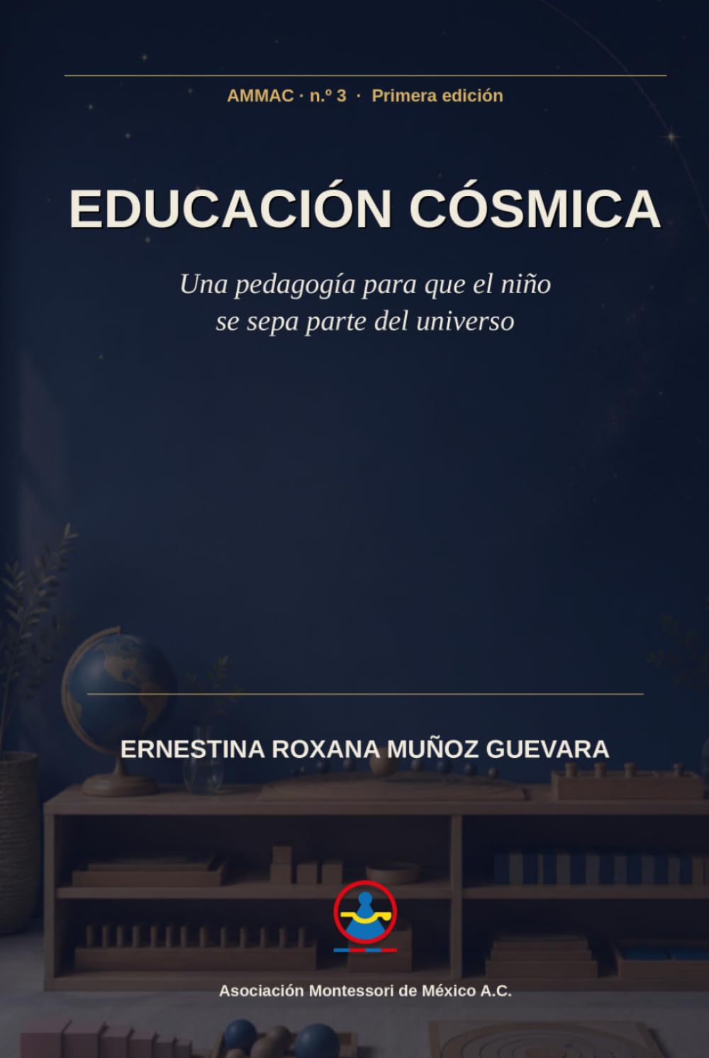 Educación Cósmica: Una pedagogía para que el niño se sepa parte del universo (Asociación Montessori de México A.C.)