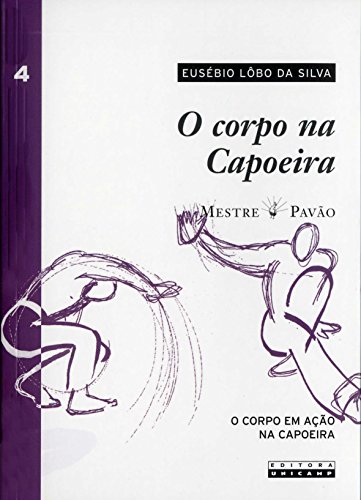 O Corpo na Capoeira (Volume 4)