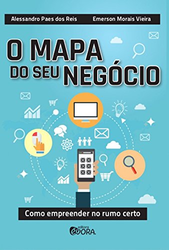 O mapa do seu negócio: Como empreender no rumo certo