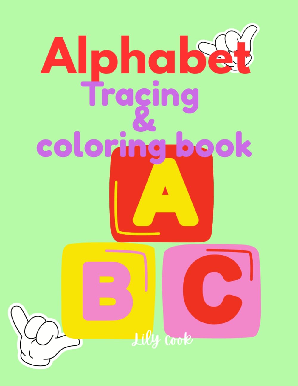 Alphabet Tracing And Coloring book: A Fun Early Learning Activity Book for Little Learners best for Age 3-5