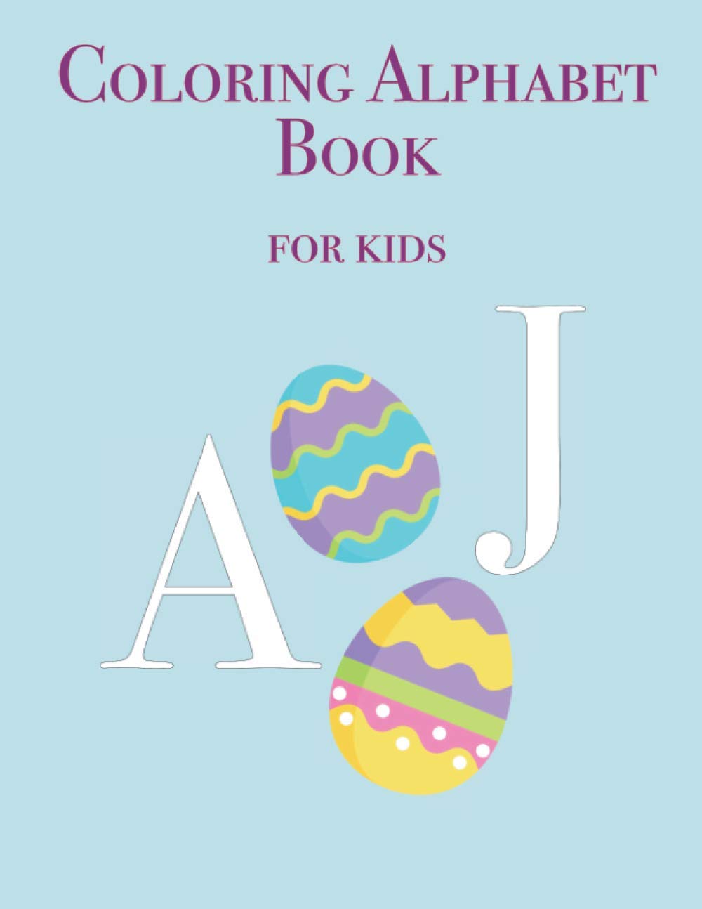Coloring Alphabet Book for Kids: Easter alphabet coloring books, Alphabet coloring book, Easter coloring books for kids, Alphabet coloring book for kindergarteners