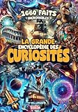 La Grande Encyclopédie des Curiosités - 1660 Faits Incroyables: Explorez...