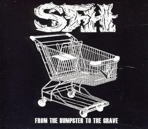 From the Dumpster To the Grave From the Dumpster To the Grave