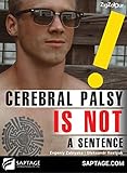 CEREBRAL PALSY IS NOT A SENTENCE
