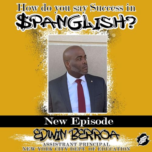 From the Bronx to the Blackboard: Embracing Dual Identities and Educational Resilience - Edwin Berroa