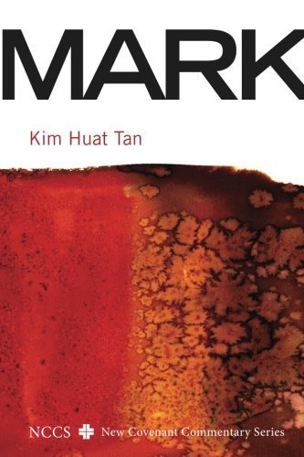 Mark: A New Covenant Commentary (Nccs / New Covenant Commentary) by Kim Huat Tan (2015-09-24)