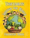 Vegetables around the World! | Educational coloring book for kids ages 5-12 | Vegetables Theme learning words in 10 languages for girls and boys!: ... series of coloring books for kids)