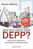 Bin ich hier der Depp?: Wie Sie dem Arbeitswahn nicht länger zur Verfügung stehen (German Edition)