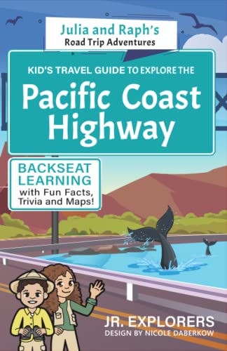 Julia and Raph’s Road Trip Adventures: Kid's Travel Guide to Explore the Pacific Coast Hwy: Backseat Learning with Fun Facts, Trivia, and Maps!
