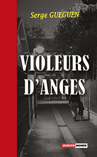 Violeurs D Anges Un Thriller Au Suspense Saisissant Ebook Gueguen Serge Amazon Fr