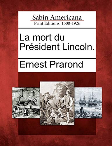 La Mort Du President Lincoln. (French Edition)