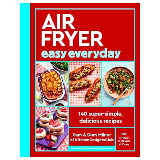 Air Fryer Easy Everyday: 140 super-simple, delicious recipes (Air Fryer Cookbook series)