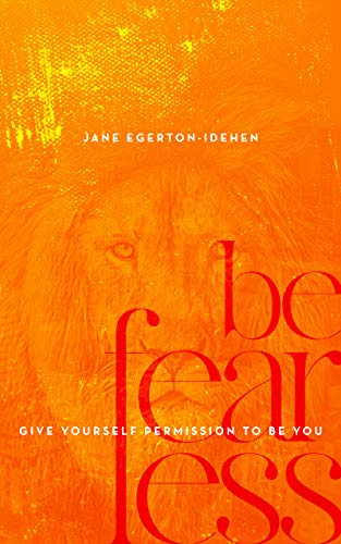 Télécharger Be Fearless: Give Yourself Permission To Be You (English Edition) livre En ligne