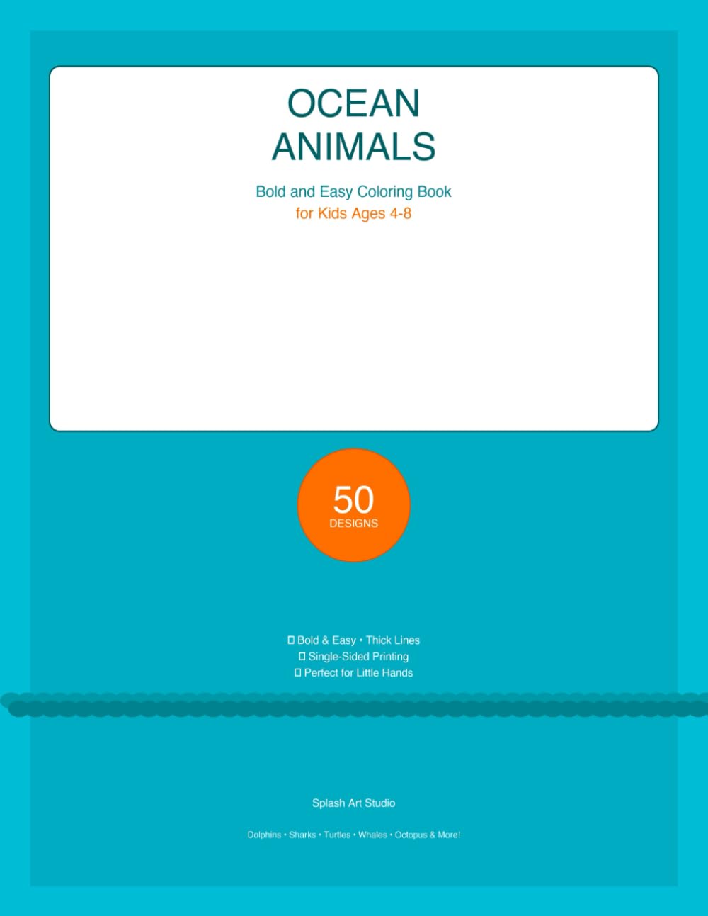 Ocean Animals Coloring Book for Kids Ages 4-8: 20 Fun and Easy Sea Creature Coloring Pages — Dolphins, Sharks, Turtles, Whales & More!