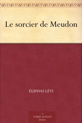Le sorcier de Meudon (French Edition)