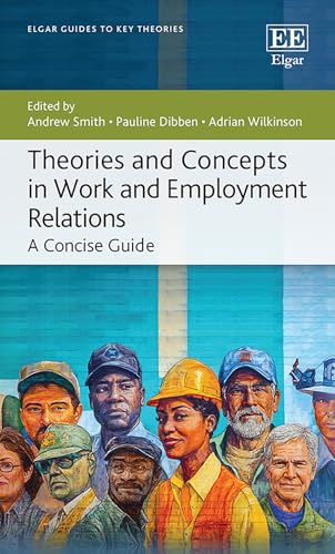 Theories and Concepts in Work and Employment Relations: A Concise Guide