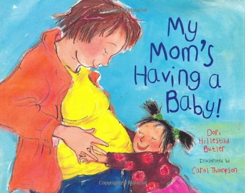 My Mom's Having a Baby!: A Kid's Month-by-Month Guide to Pregnancy
