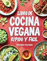 Libro De Cocina Vegana Rápido Y Fácil: Recetas Rápidas Y Sabrosas a Base De Plantas Para Principiantes Y Más Allá B0F66F39S4 Book Cover