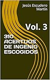  310 ACERTIJOS DE INGENIO ESCOGIDOS: Vol. 3 (Spanish Edition)