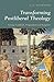 Transforming Postliberal Theology: George Lindbeck, Pragmatism and Scripture