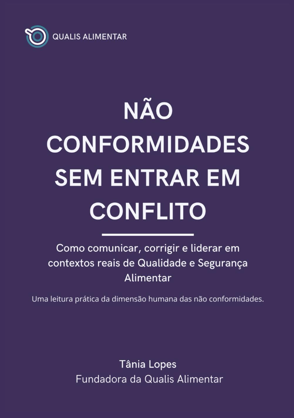 Não Conformidades sem Entrar em Conflito: Como comunicar, corrigir e liderar em contextos reais de Qualidade e Segurança Alimentar