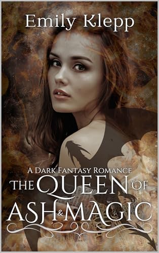 The Queen of Ash and Magic: A Dark Fantasy Romance