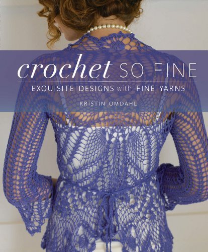 Crochet So Fine Exquisite Designs with Fine Yarns by Omdahl,