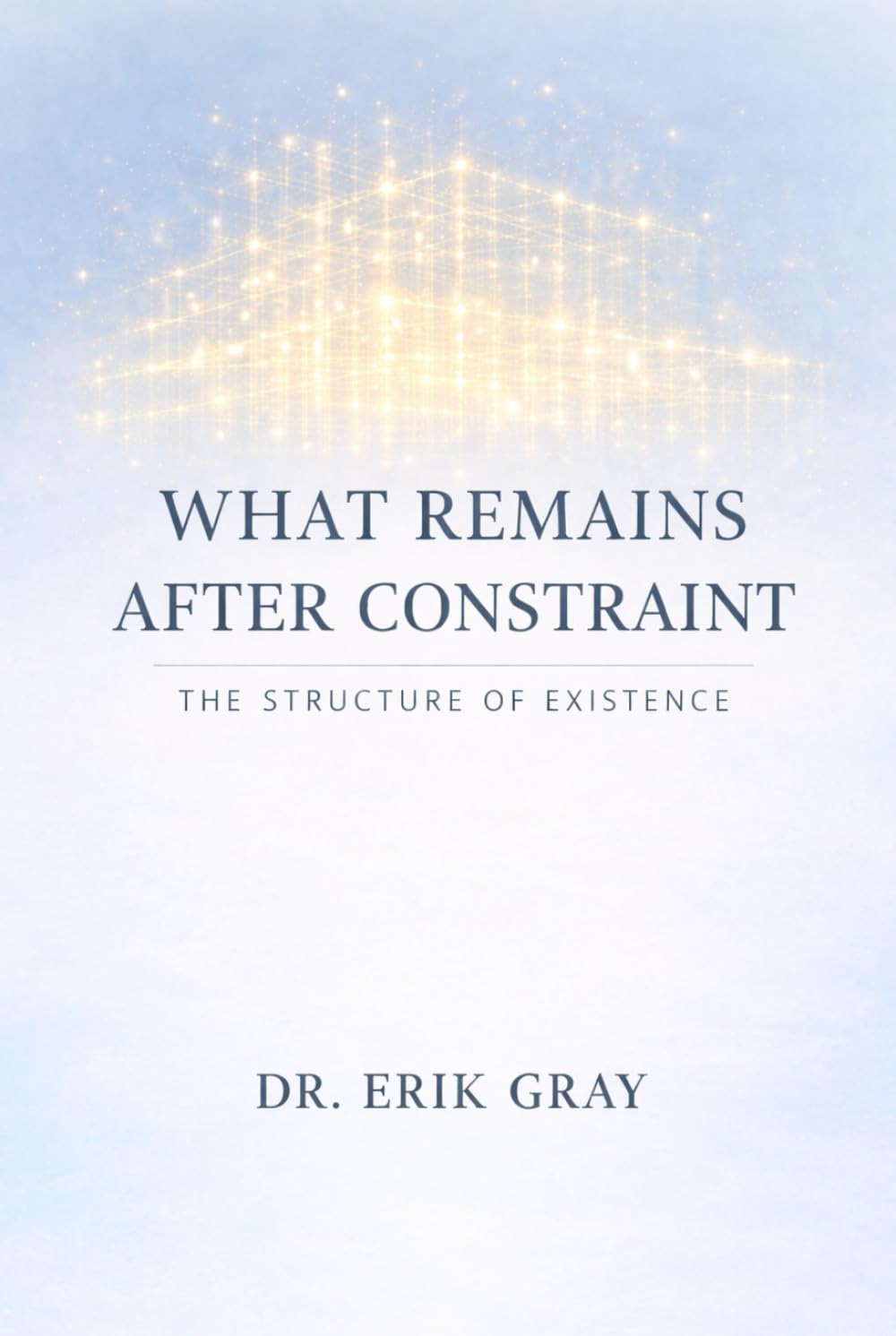 What Remains After Constraint: The Structure of Existence