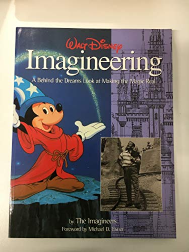 Walt Disney Imagineering: A Behind the Dreams Look At Making the ...