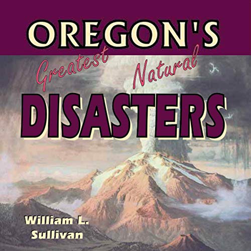 Oregon's Greatest Natural Disasters