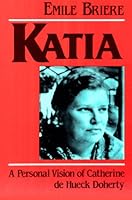 Katia: A Personal Vision of Catherine De Hueck Doherty 2890391590 Book Cover